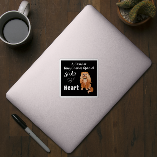 My Ruby Cavalier King Charles Spaniel Stole My Heart by Cavalier Gifts